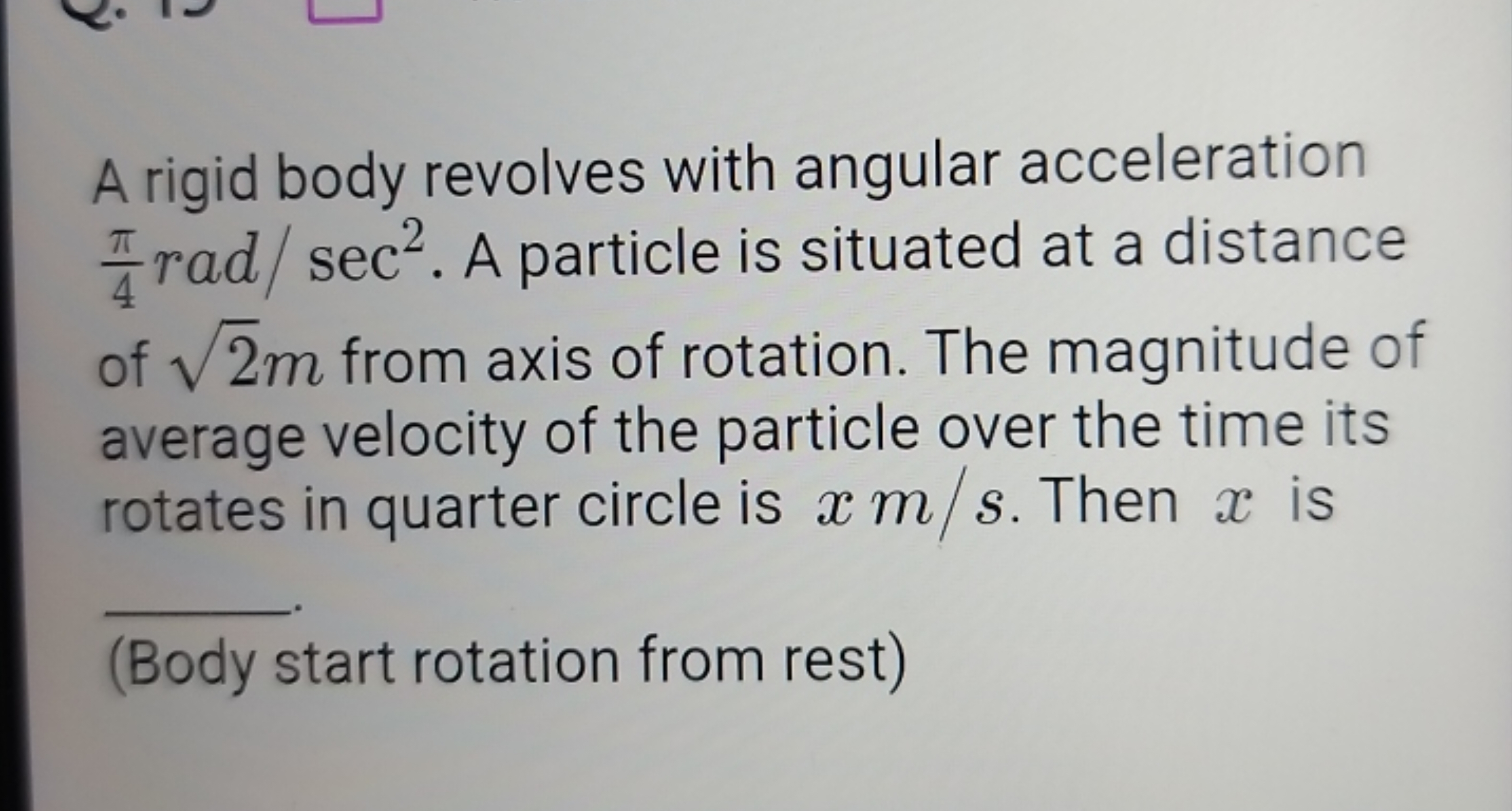 A rigid body revolves with angular acceleration 4π​rad/sec2. A particl