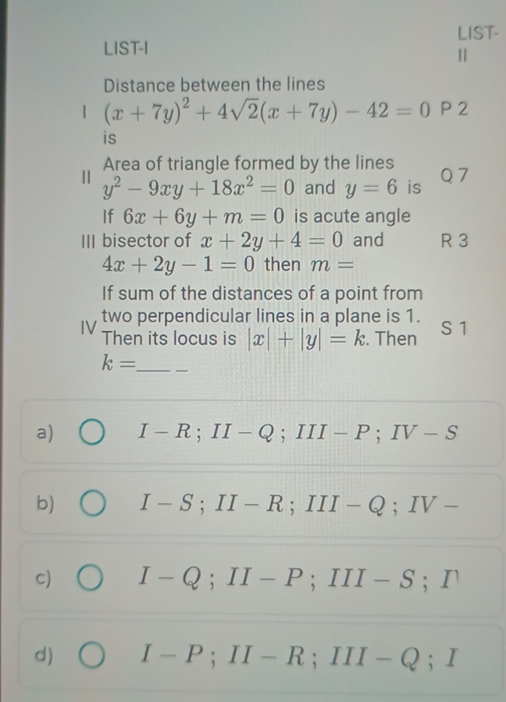 LIST-I
LIST-

Distance between the lines
II

। (x+7y)2+42​(x+7y)−42=0 