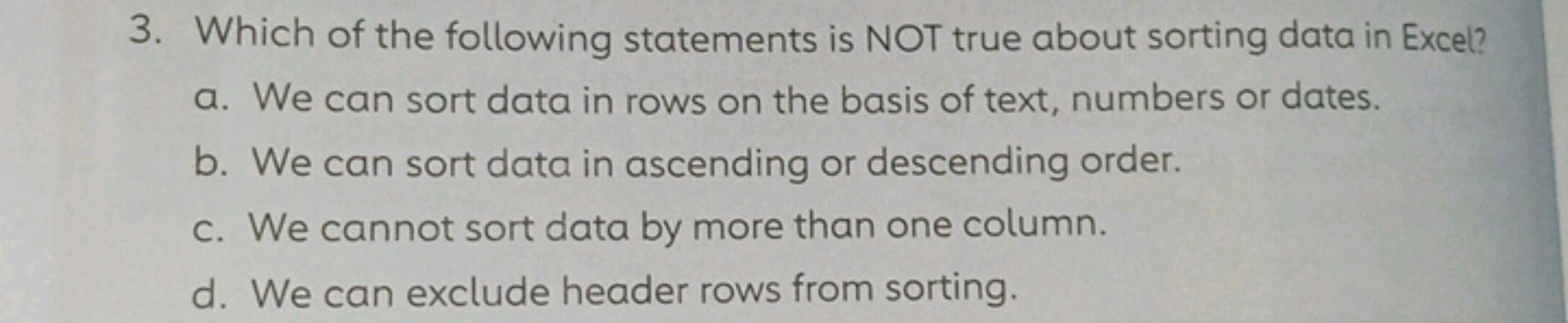 3. Which of the following statements is NOT true about sorting data in