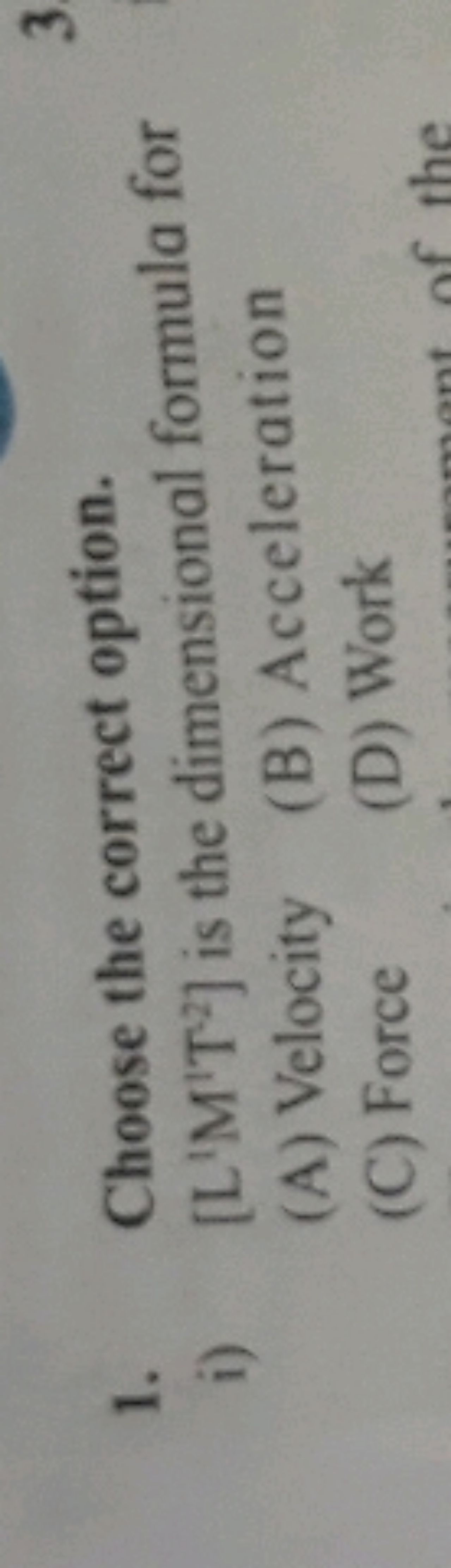 1. Choose the correct option.
i) [L1M1T2] is the dimensional formula f