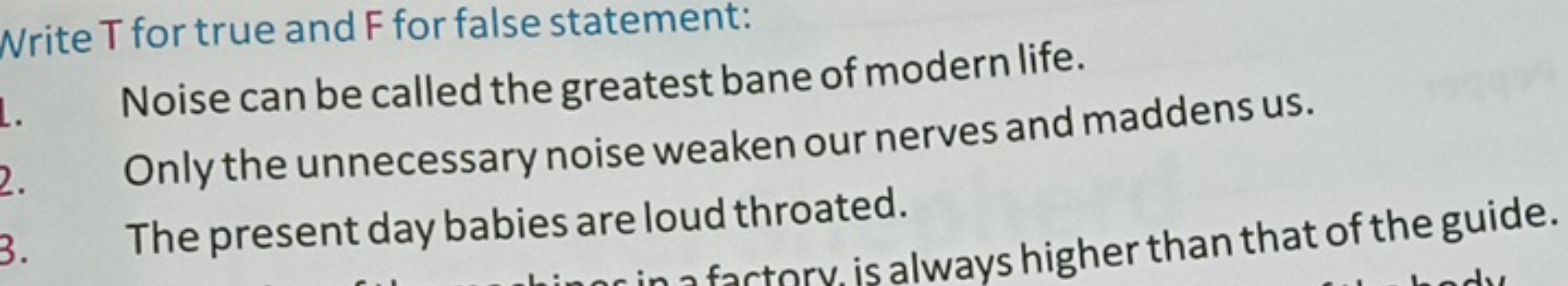 Nrite T for true and F for false statement:
Noise can be called the gr