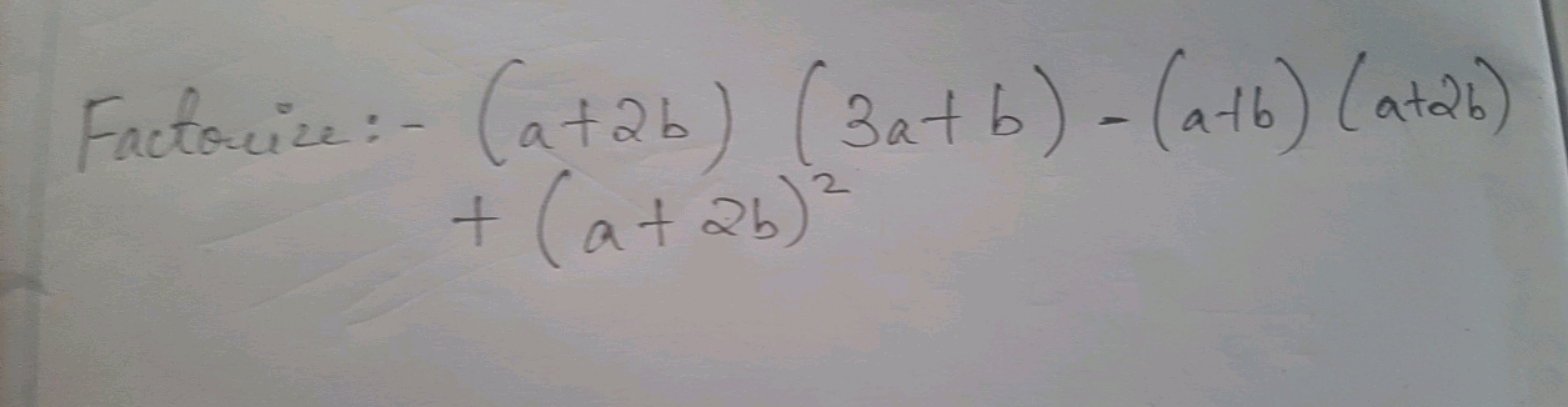 Factorize: −​(a+2b)(3a+b)−(a+b)(a+2b)+(a+2b)2​