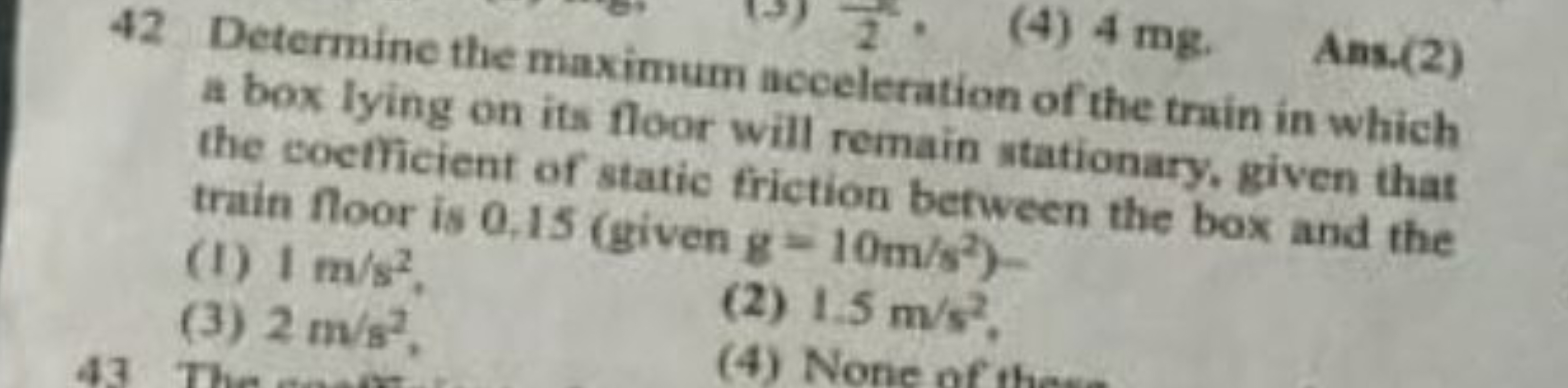 (4) 4 mg . Ans.(2) a box lying on its floor will fecration of the trai