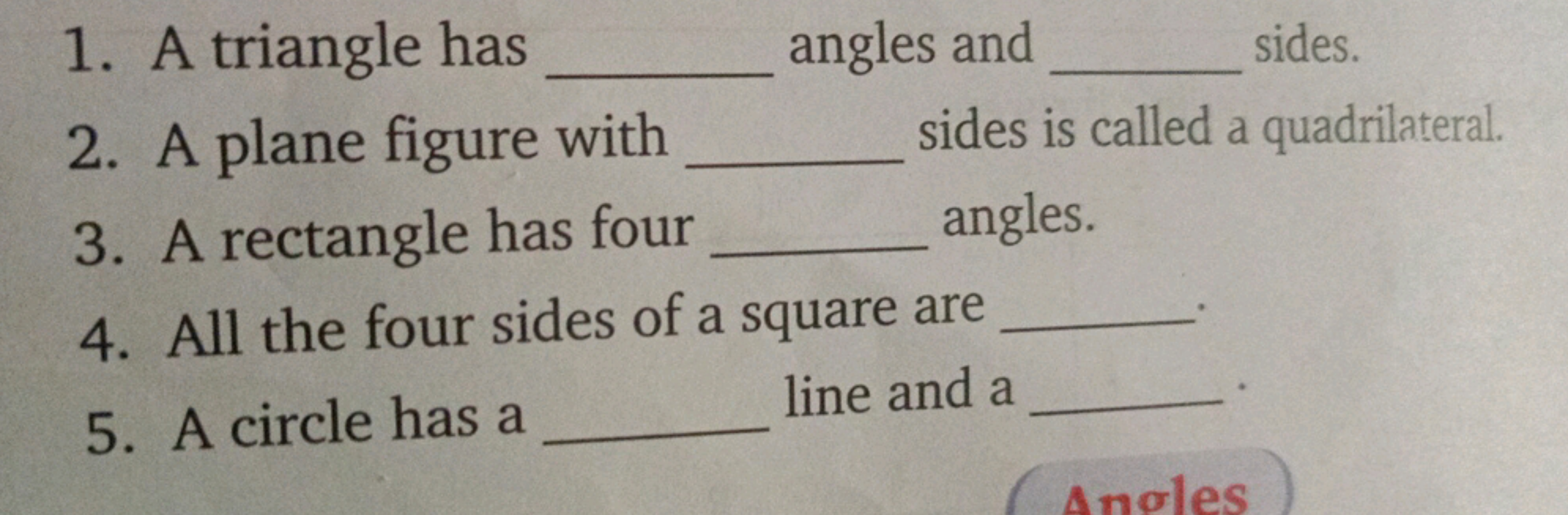 1. A triangle has  angles and  sides.
2. A plane figure with  sides is