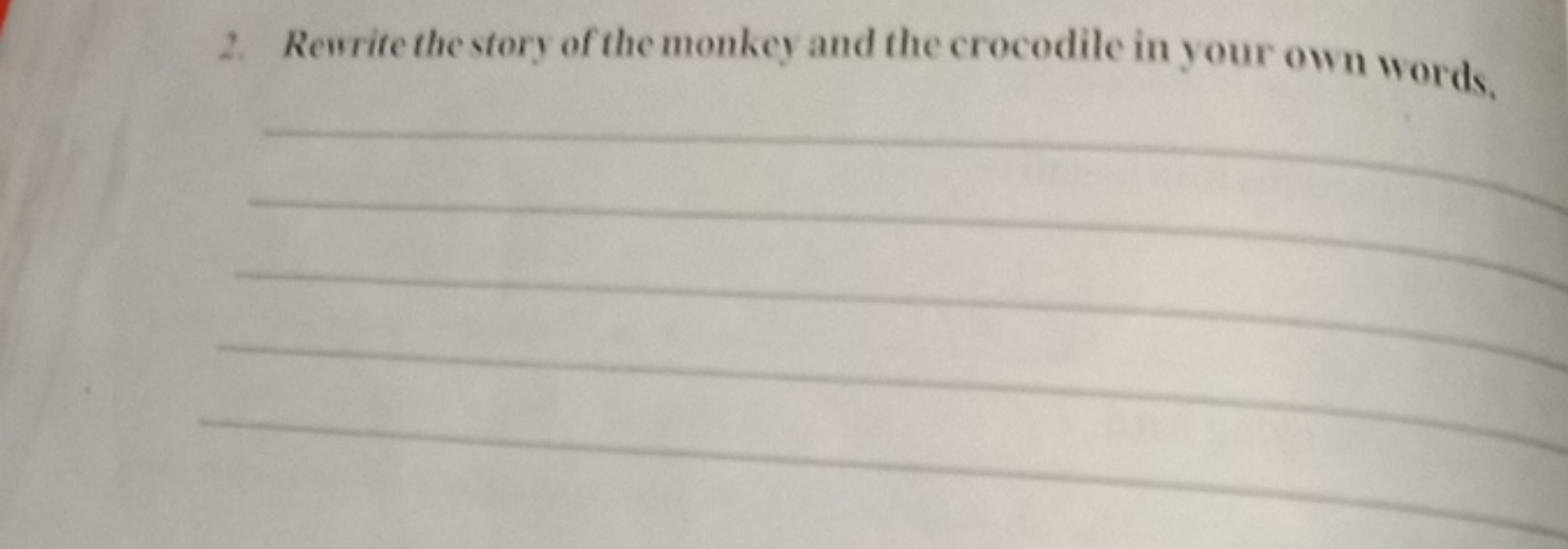 2. Resrite the story of the monkey and the crocodile in your own words