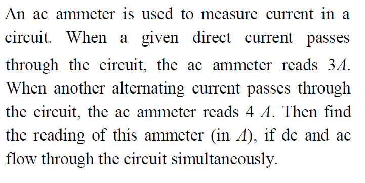 An ac ammeter is used to measure current in a circuit. When a given di