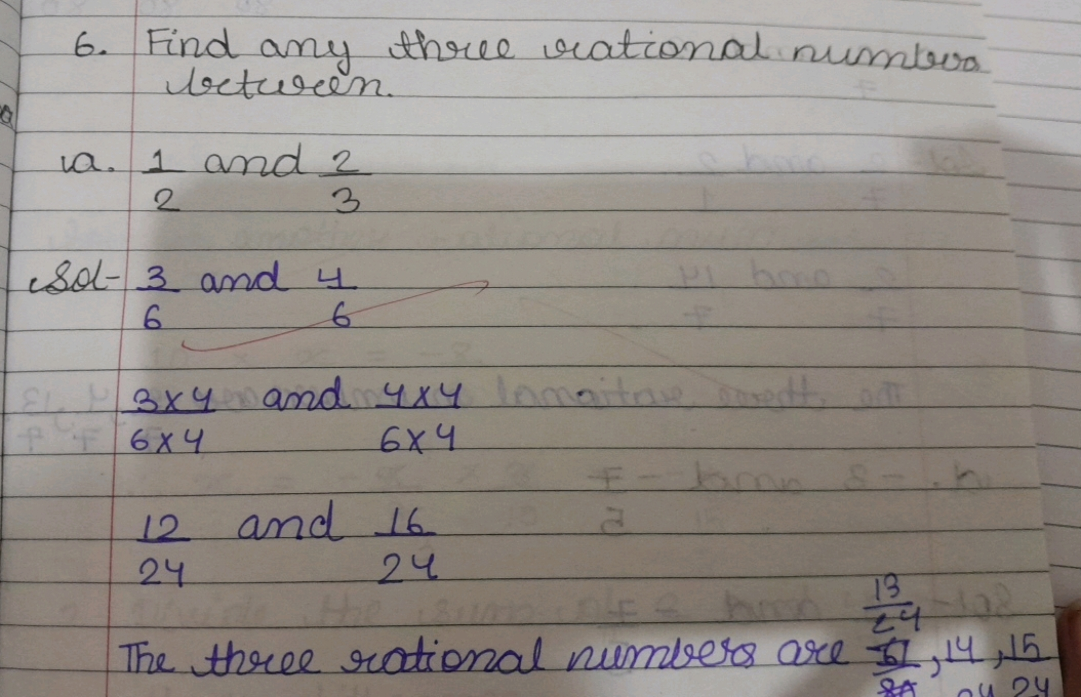 6. Find any three rational numbra between.
a. 21​ and 32​

Sol −63​ an