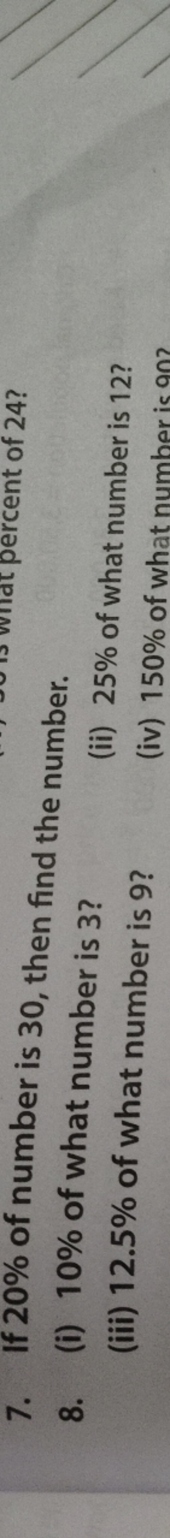 7. If 20% of number is 30 , then find the number.
8. (i) 10% of what n