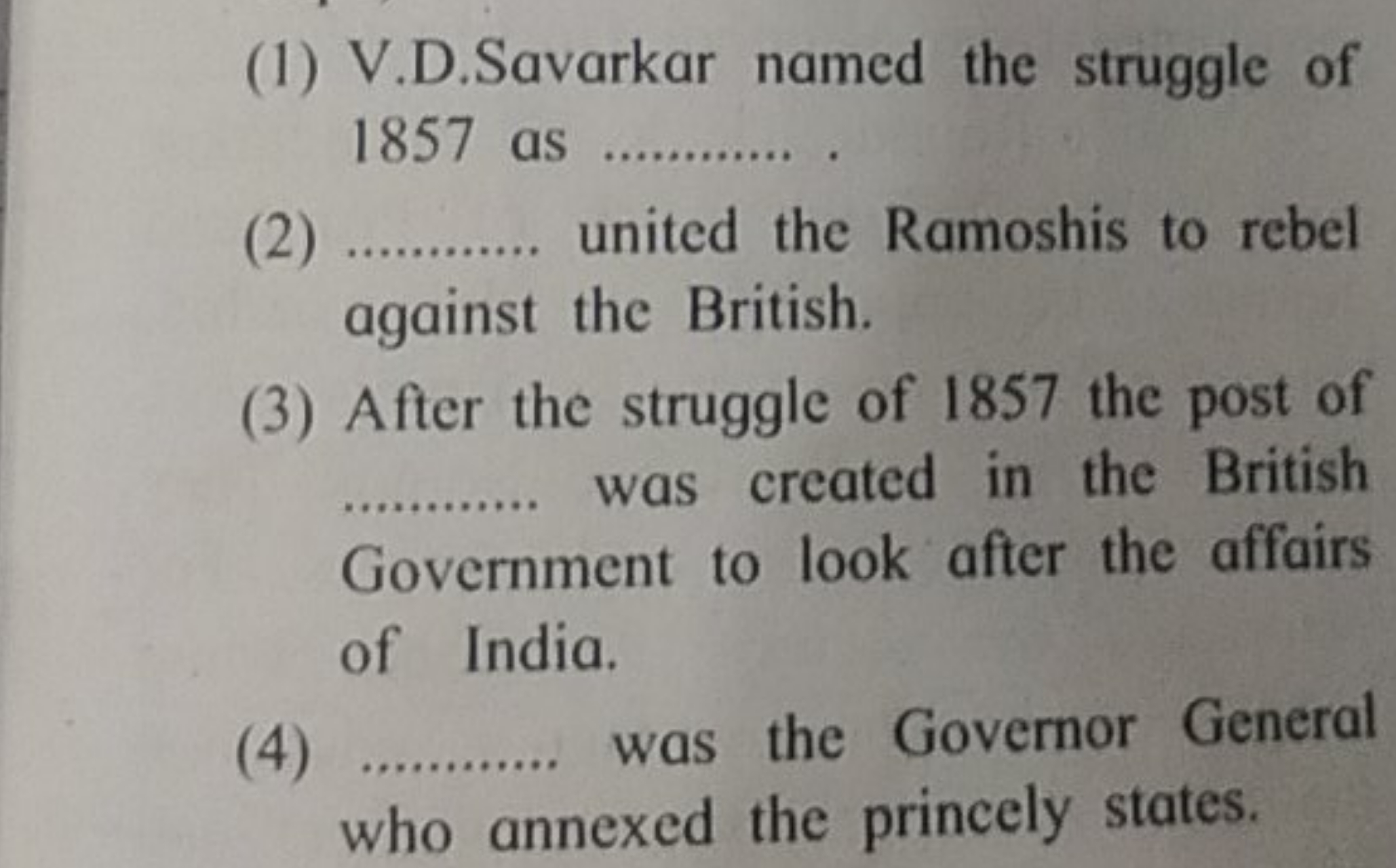 (1) V.D.Savarkar named the struggle of 1857 as 
(2)  united the Ramosh