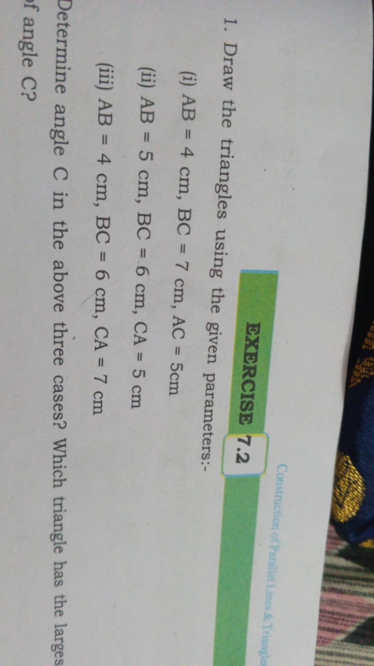 EXERCISE 7.2
Construction of Parallel Lines \& Triangle
1. Draw the tr