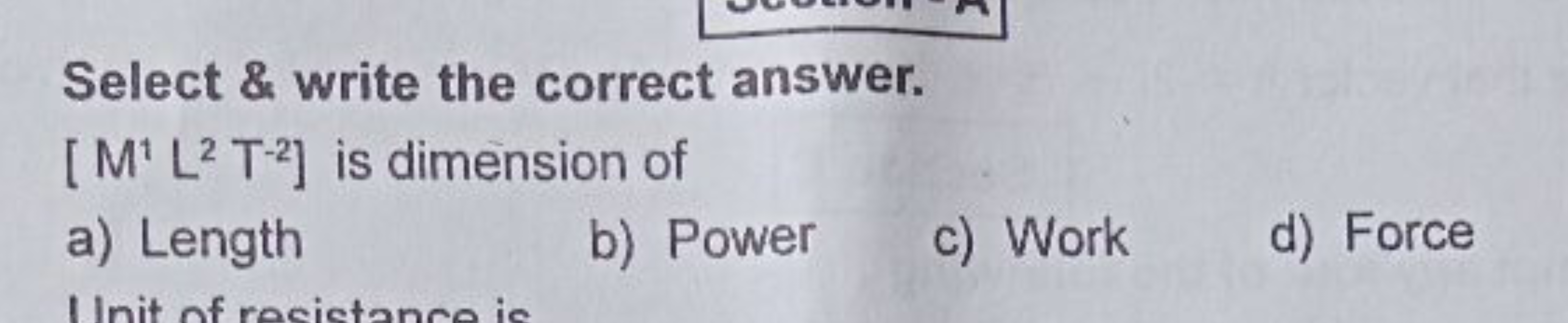 Select & write the correct answer.
[M1 L2 T-2] is dimension of
a) Leng