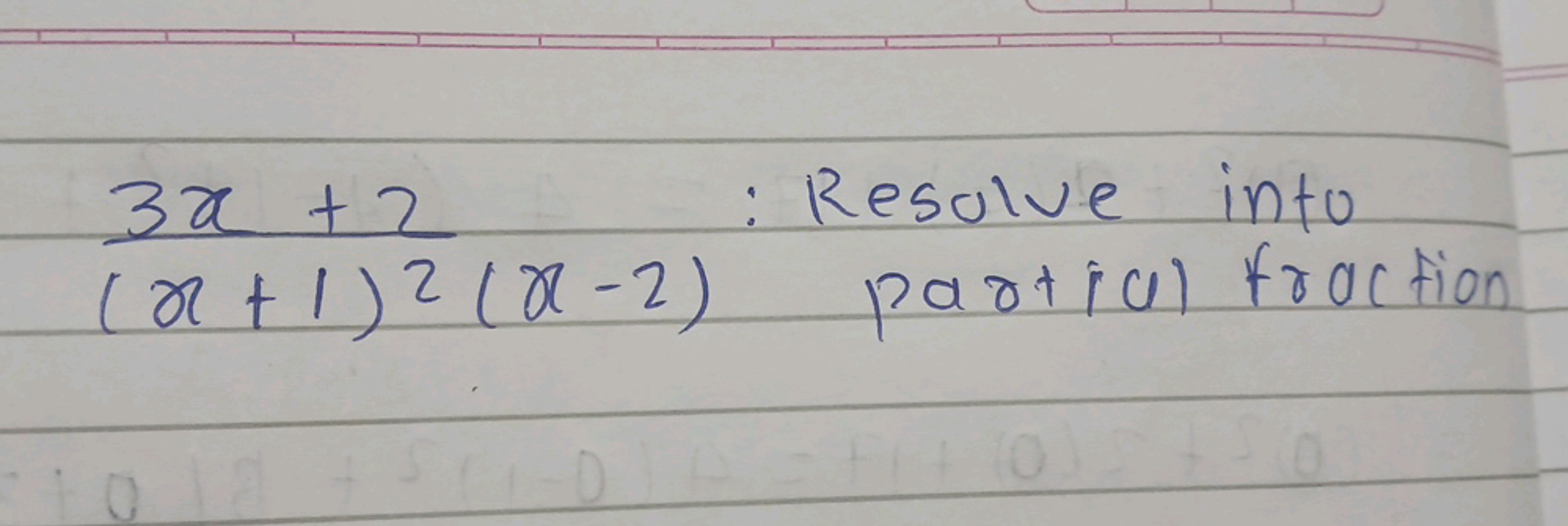 3x+2 : Resolve into (x+1)2(x−2) partial fraction