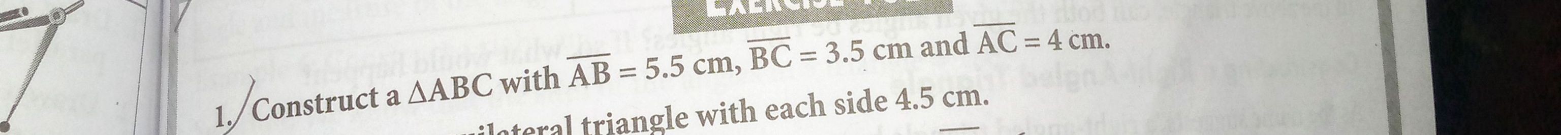 1. Construct a △ABC with AB=5.5 cm,BC=3.5 cm and AC=4 cm.