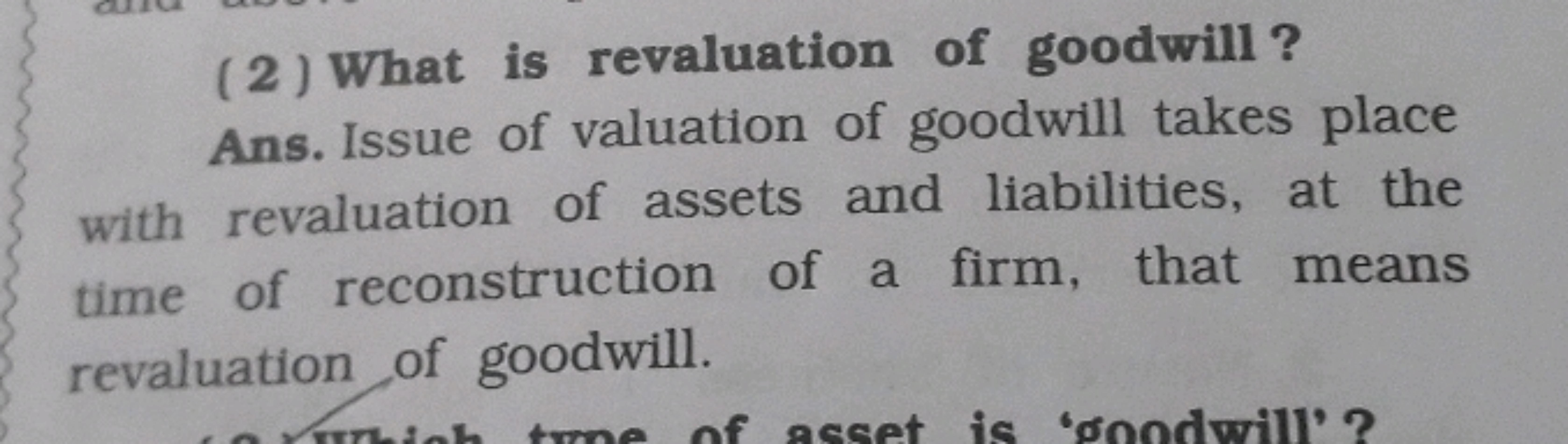 (2) What is revaluation of goodwill?
Ans. Issue of valuation of goodwi