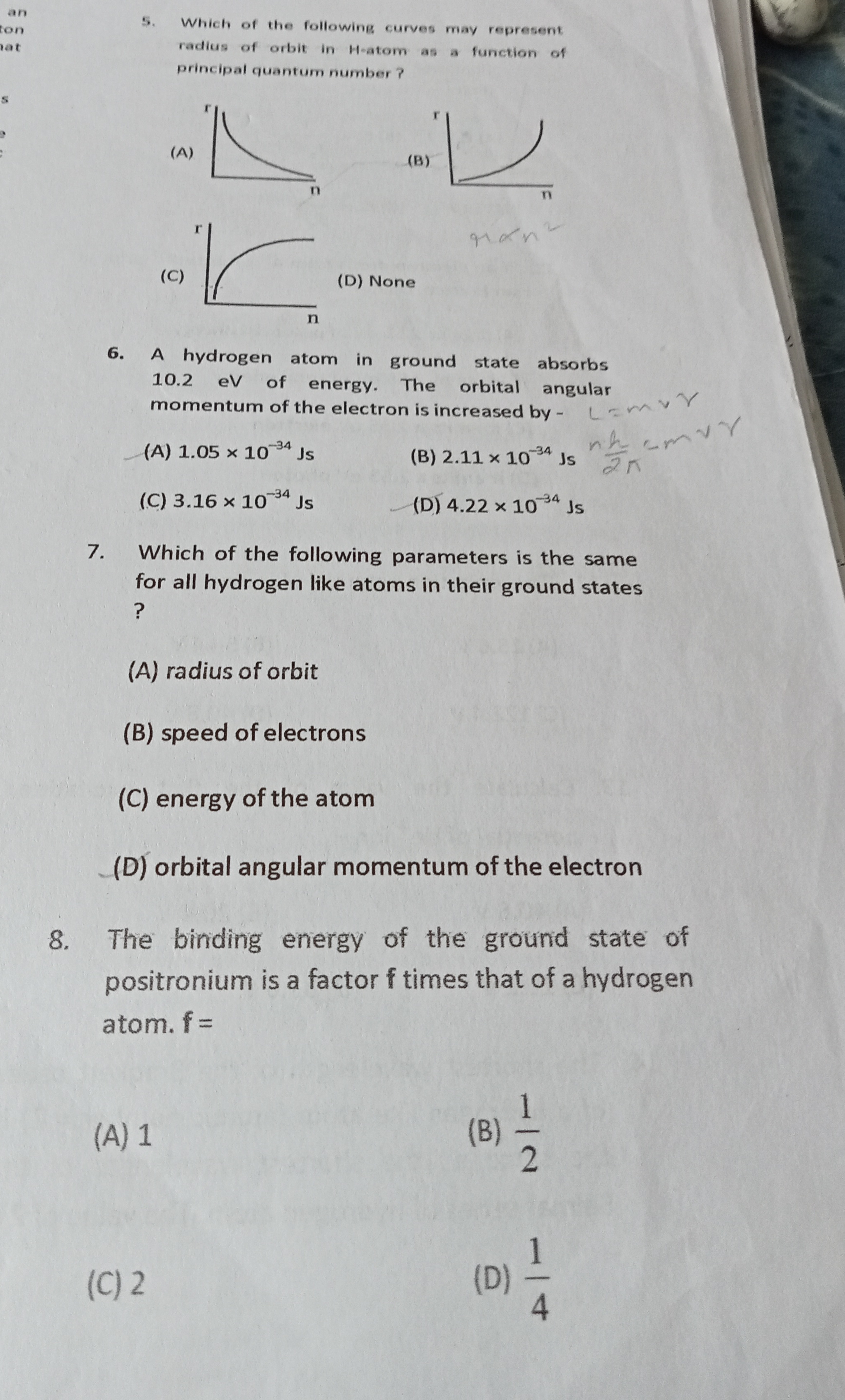 (A)
(C)
(B)
(D) None
6. A hydrogen atom in ground state absorbs 10.2 e