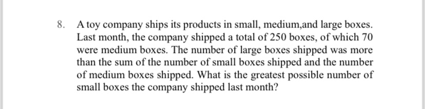 8. A toy company ships its products in small, medium, and large boxes.