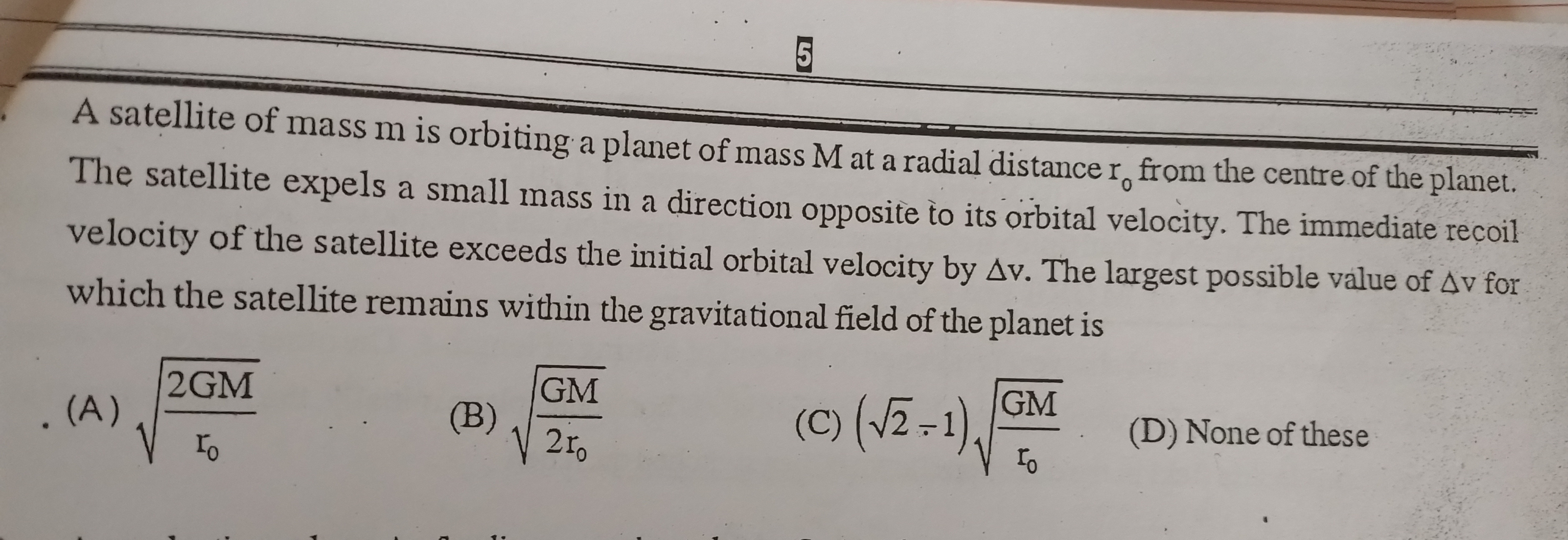 6
A satellite of mass m is orbiting a planet of mass M at a radial dis