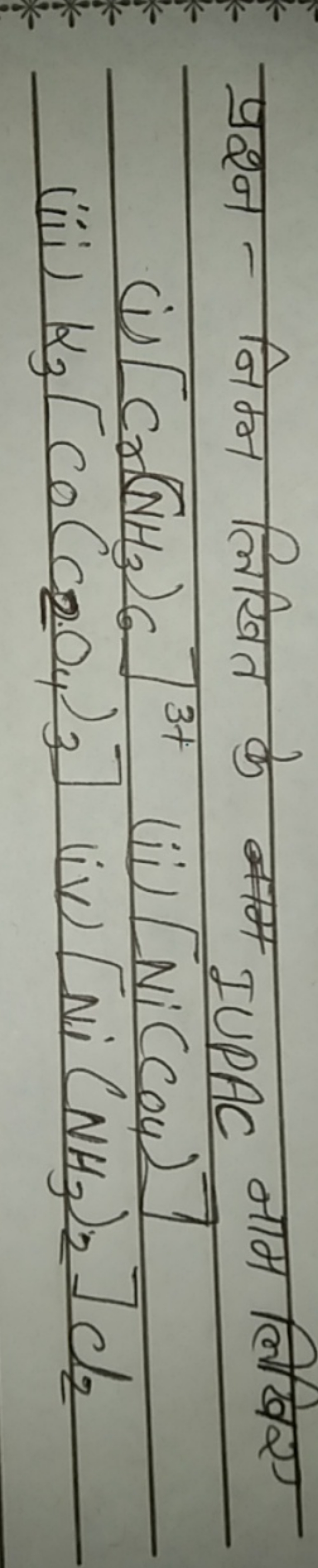 प्रश्न-निम्न लिखित के Iम IUPAC नाम लिखिए (i) [C4​(NH3​)6​]3+ (ii) [Ni(