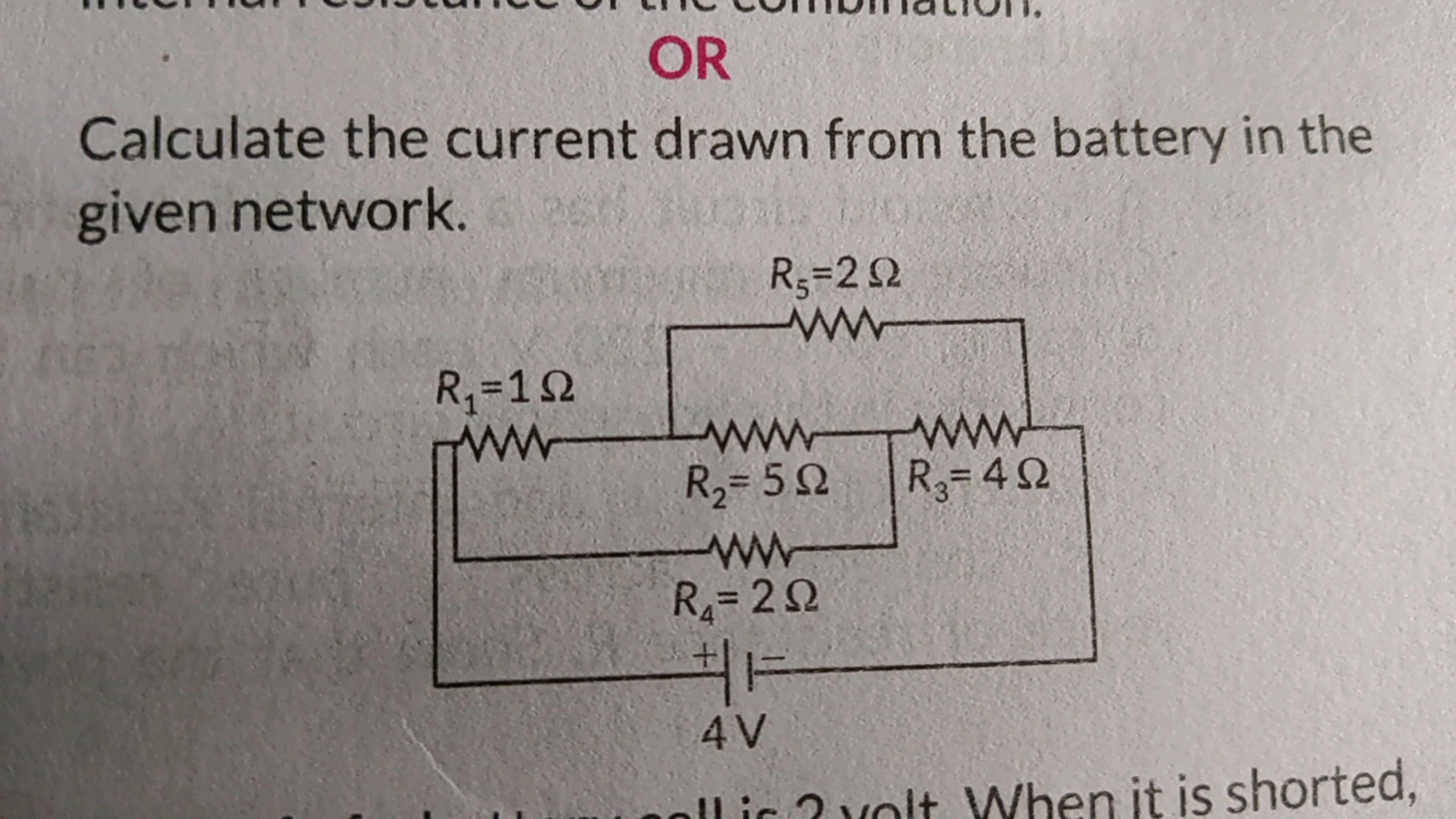 OR
Calculate the current drawn from the battery in the given network.