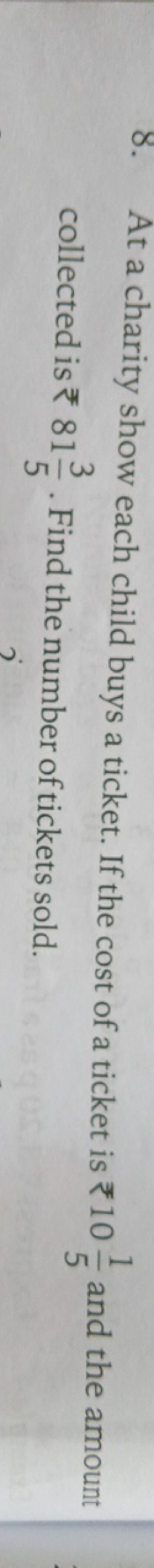 8. At a charity show each child buys a ticket. If the cost of a ticket