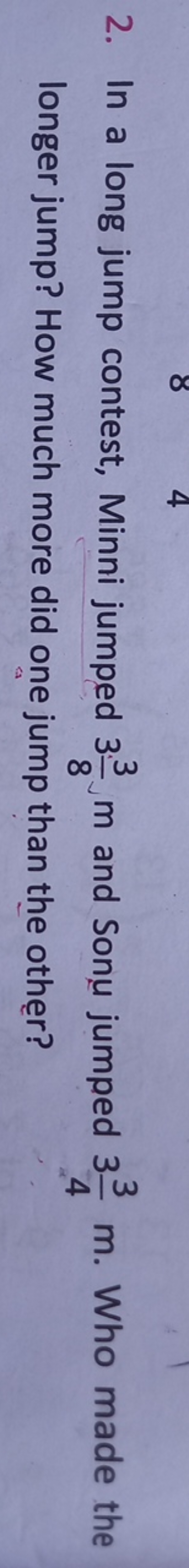 2. In a long jump contest, Minni jumped 383​ m and Sonu jumped 343​ m.