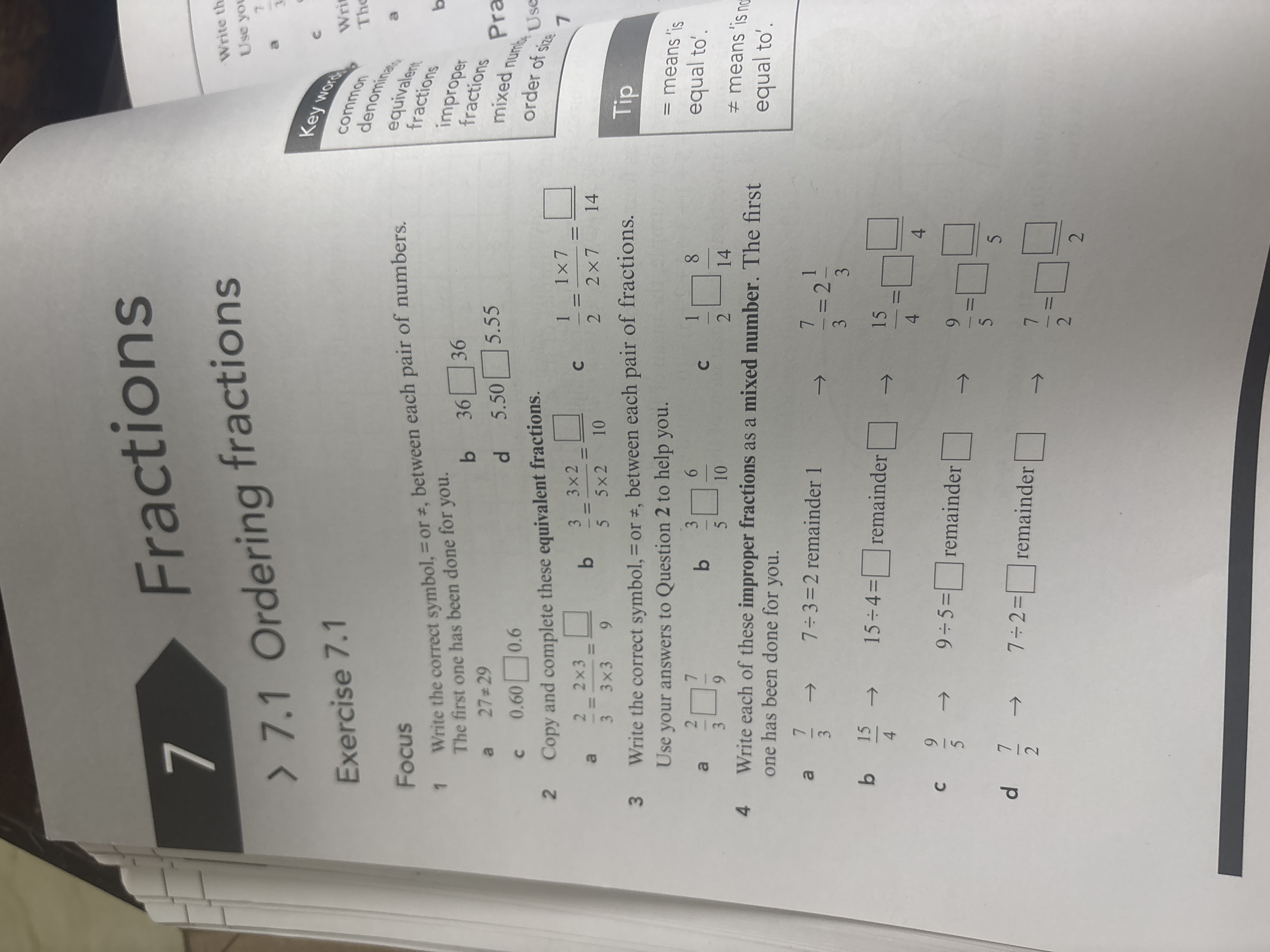 Fractions

Exercise 7.1
Focus
1 Write the correct symbol, = or =, bet