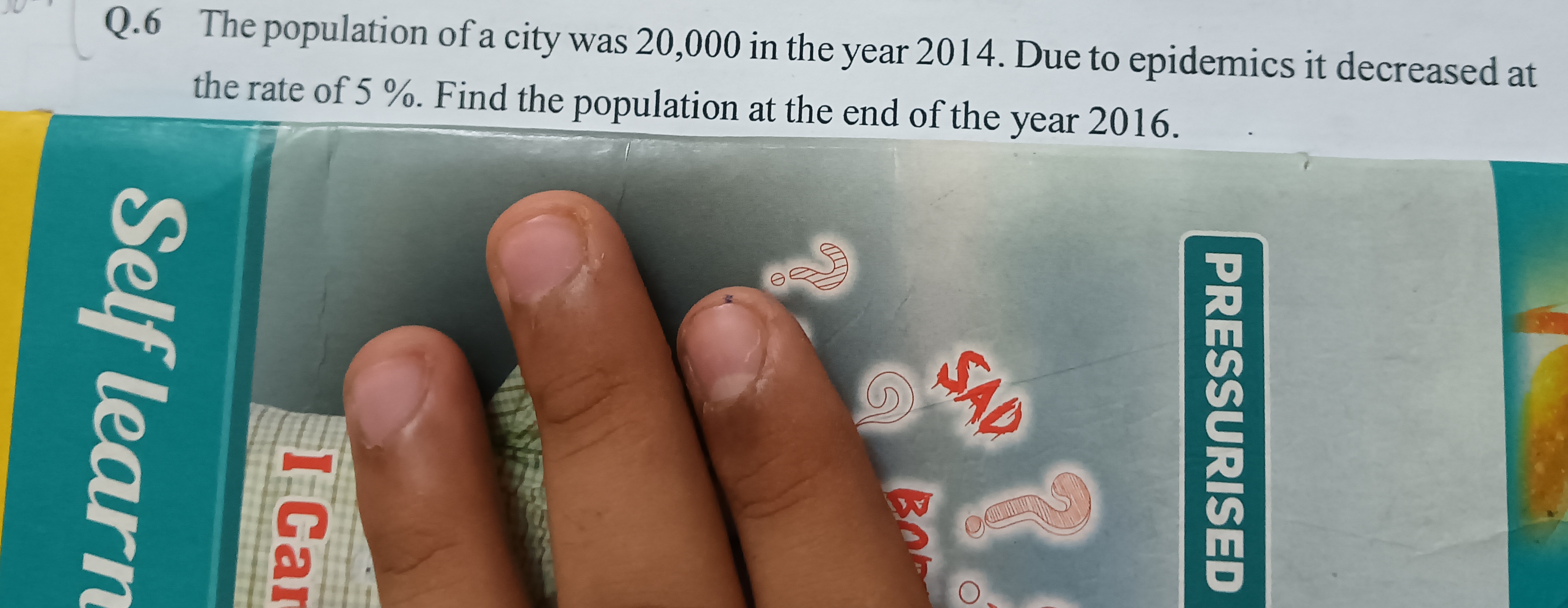 Q. 6 The population of a city was 20,000 in the year 2014. Due to epid