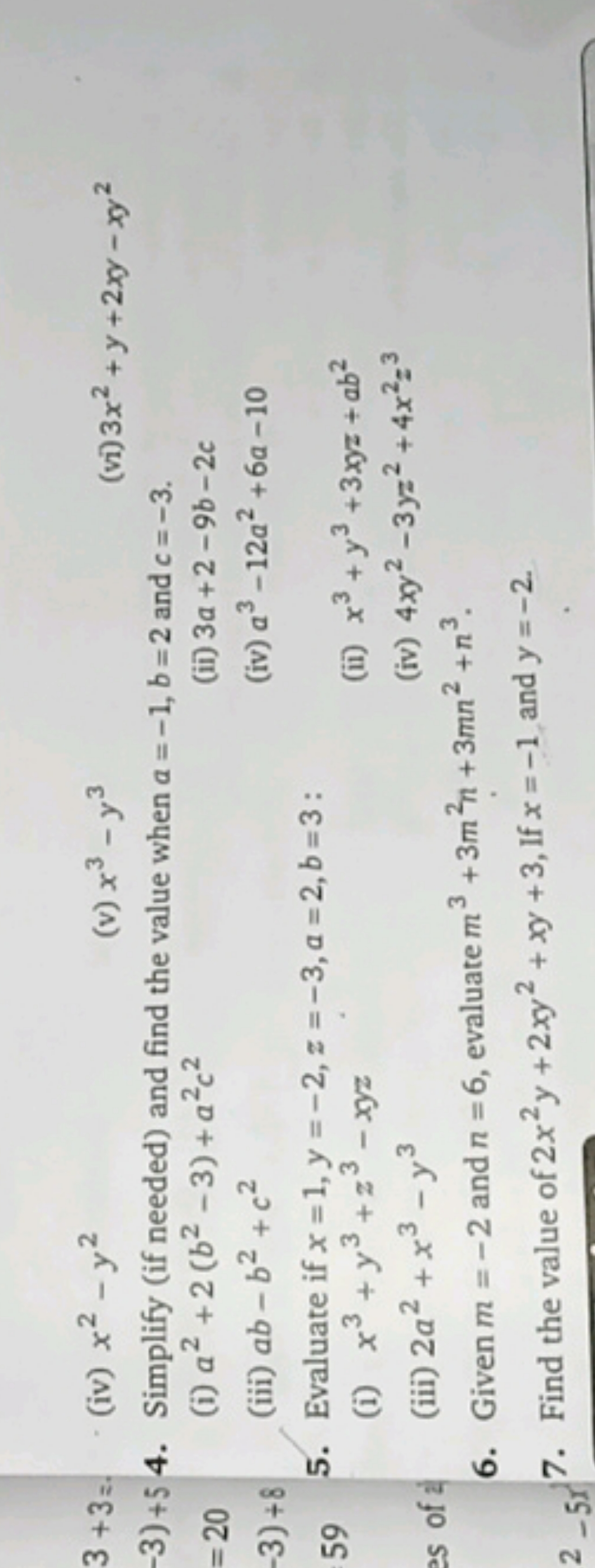 3+3=
(iv) x2−y2
(v) x3−y3
(vi) 3x2+y+2xy−xy2
4. Simplify (if needed) a