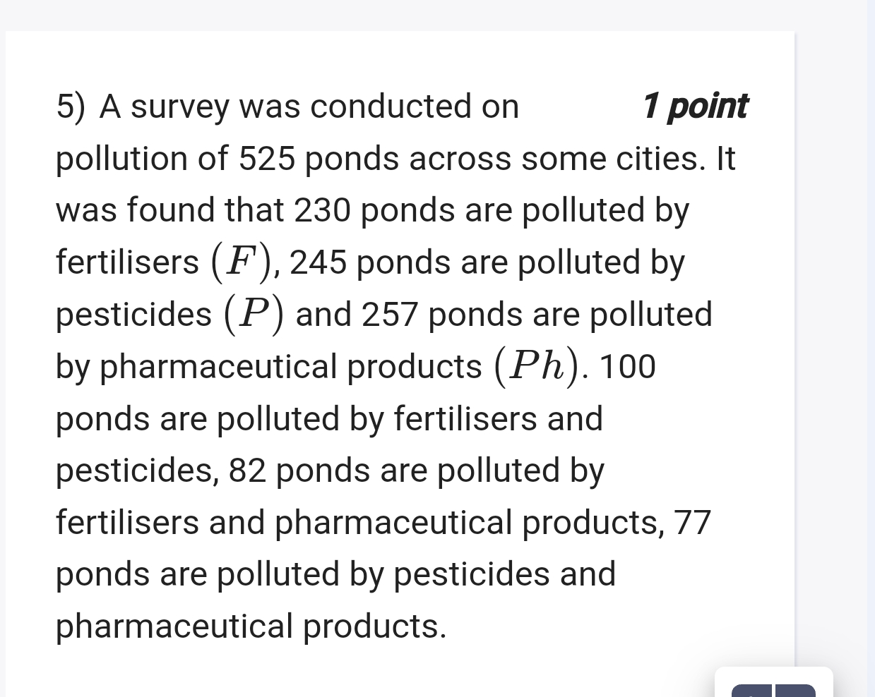 5) A survey was conducted on
1 point pollution of 525 ponds across som