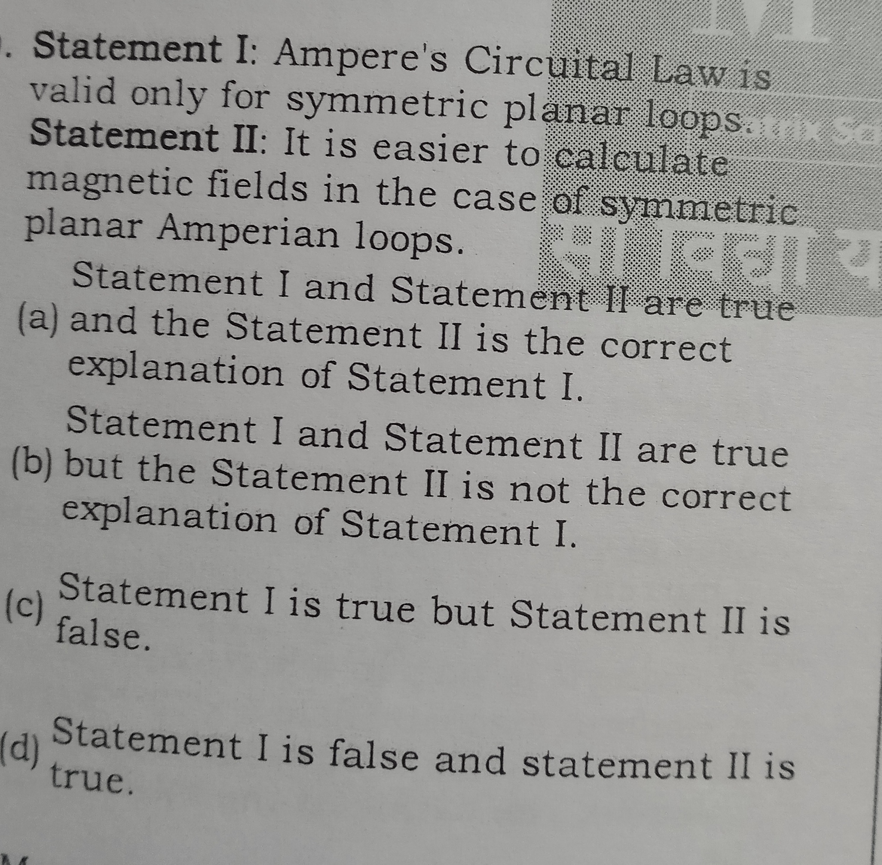 Statement I: Ampere's Circuital Law is valid only for symmetric planar