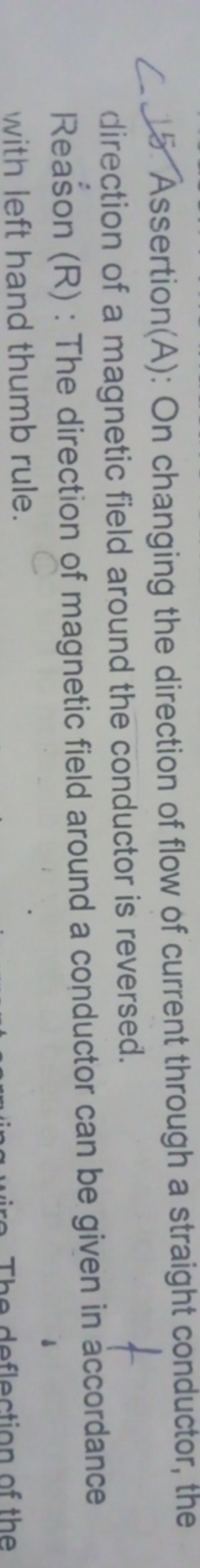 C. 15. Assertion(A): On changing the direction of flow of current thro