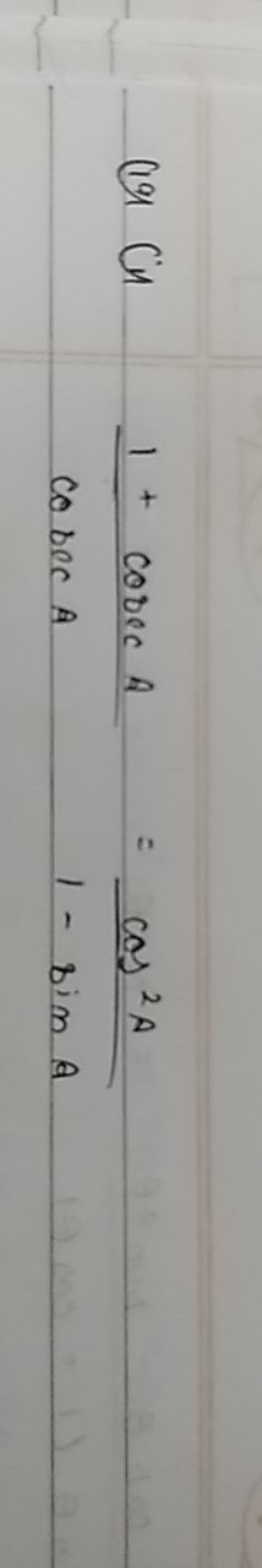 (i9) cincosecA1+cosecA​=1−sinAcos2A​