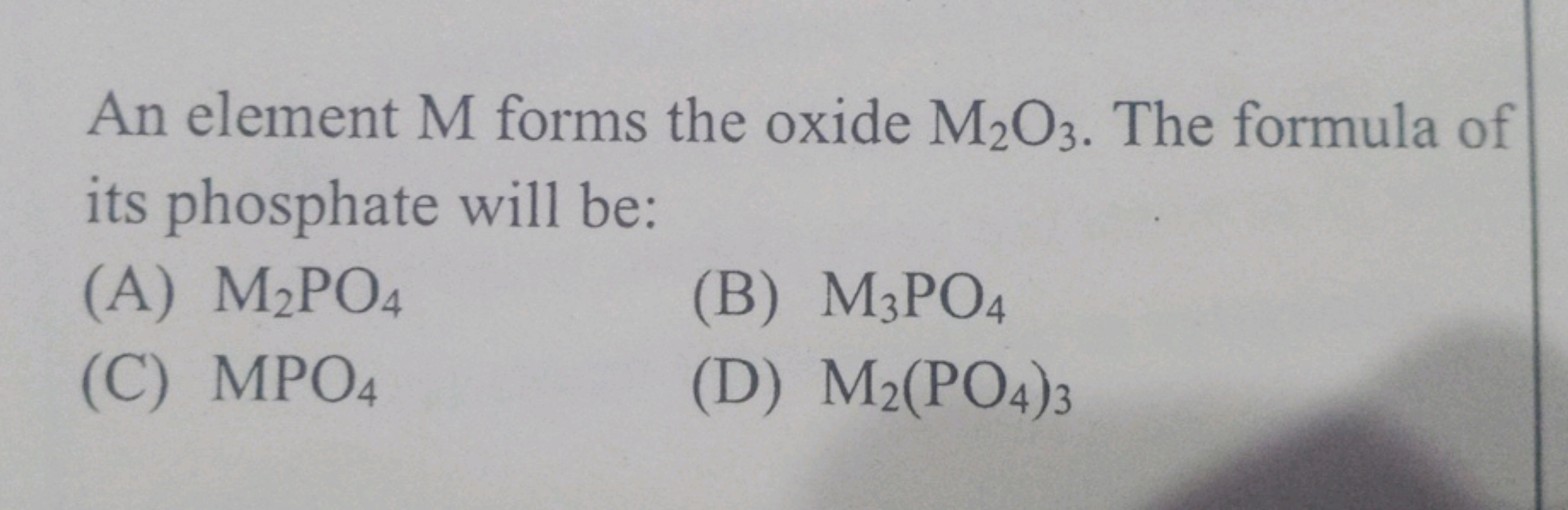 An element M forms the oxide M2​O3​. The formula of its phosphate will