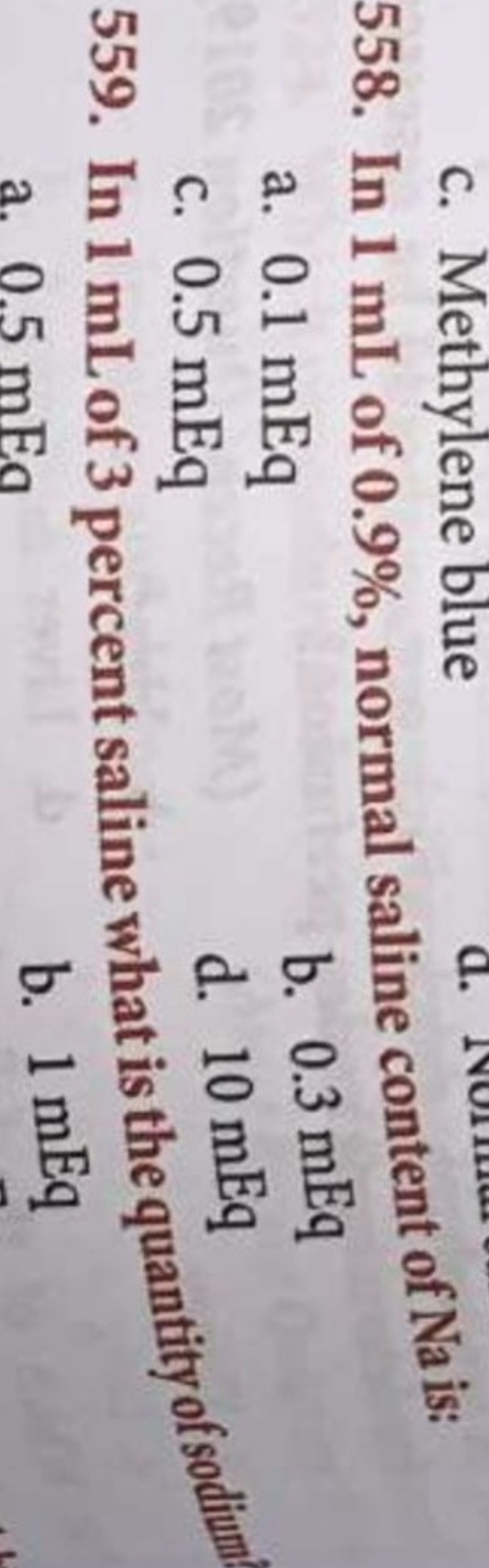 a. 0.1 mEq
b. 0.3 mEq
c. 0.5 mEq
d. 10 mEq
559. In 1 mL of 3 percent s