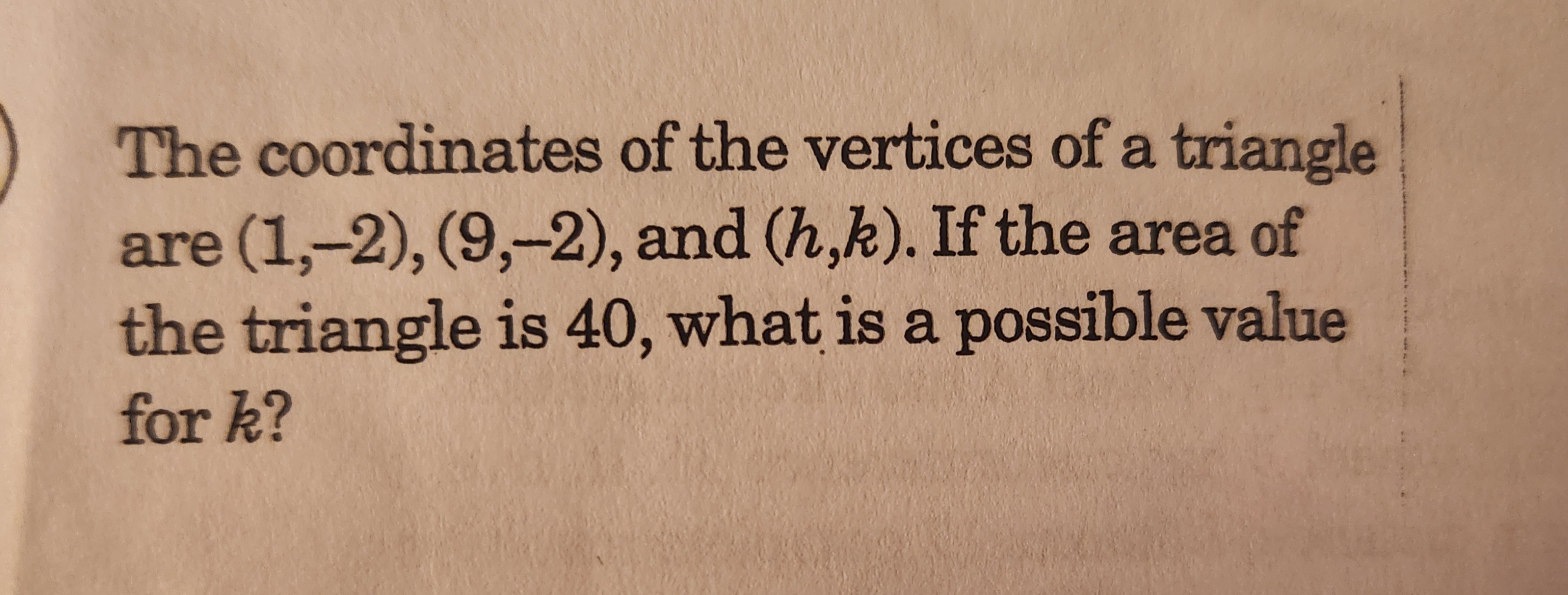 The coordinates of the vertices of a triangle are (1,−2),(9,−2), and (