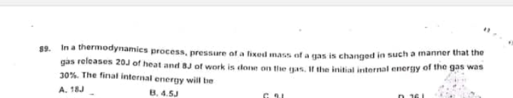 89. In a thermodynamics process, pressure of a lixed mass of a gas is 