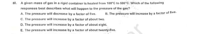 30. A given mass of gas in a rigid container is heated from 100∘C to 5