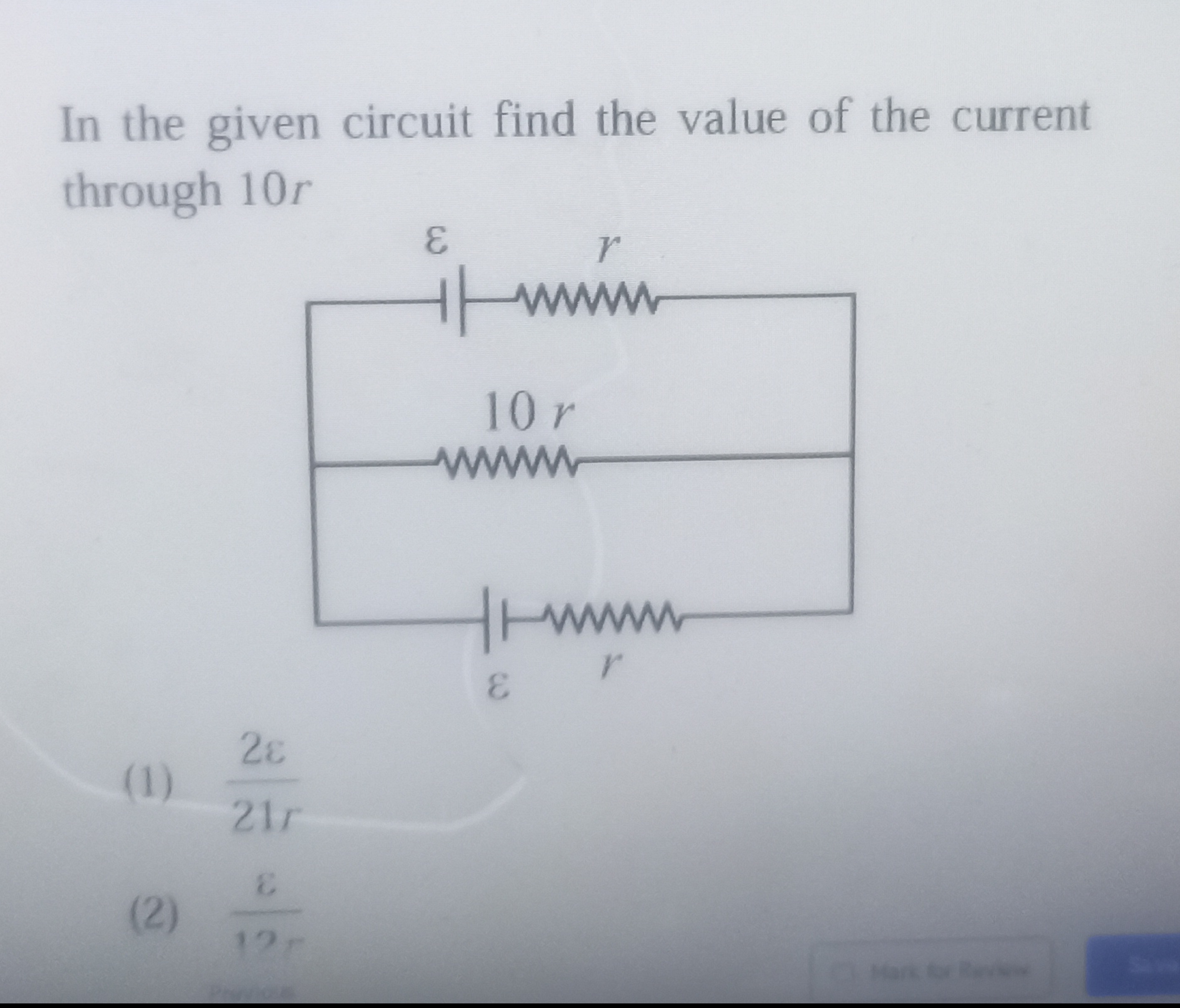 In the given circuit find the value of the current through 10r
(1) 21r