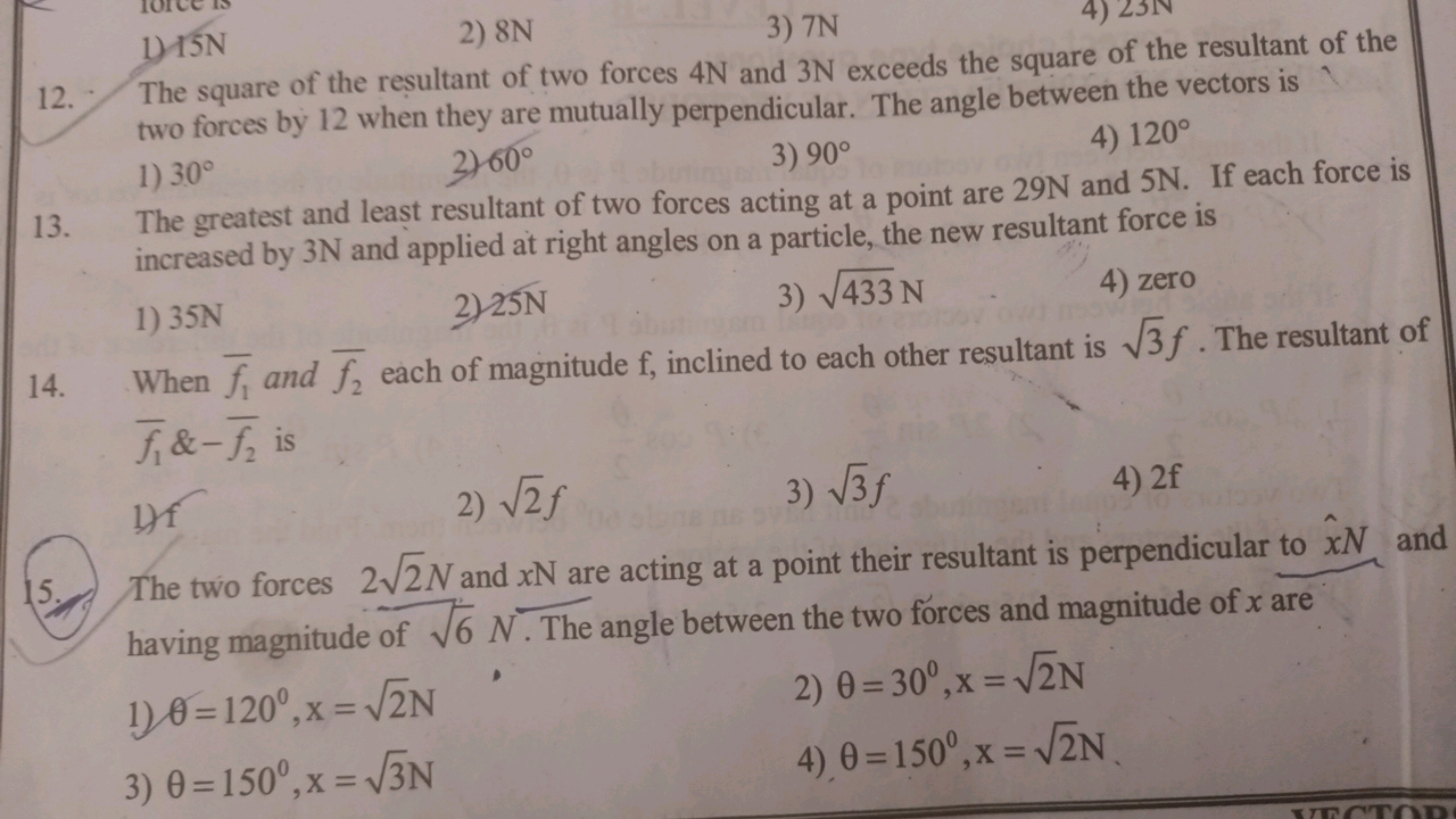 1-15N
2) 8N
3)7N
4)
12. The square of the resultant of two forces 4N a