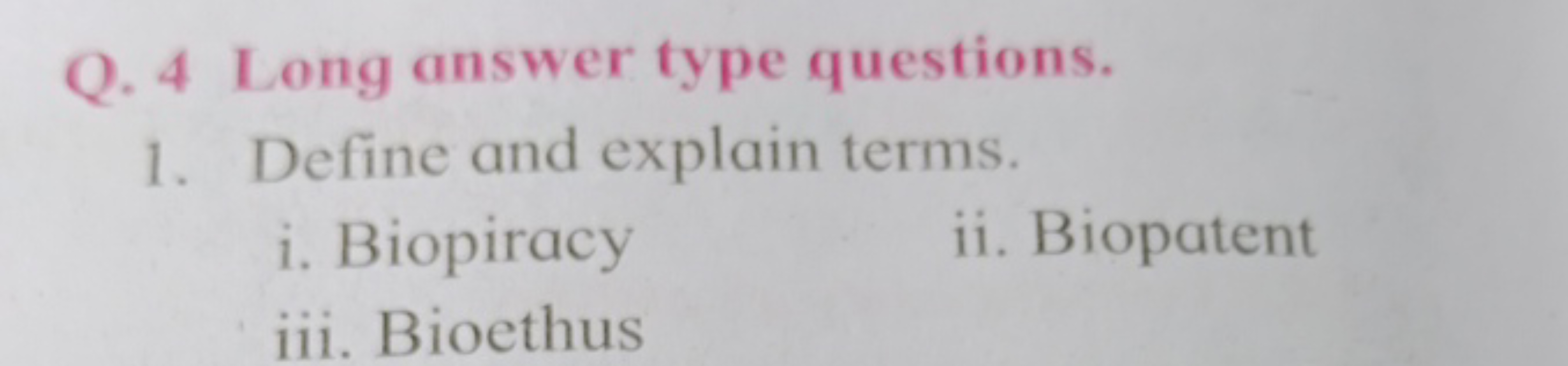 Q. 4 Long answer type questions.
1. Define and explain terms.
i. Biopi