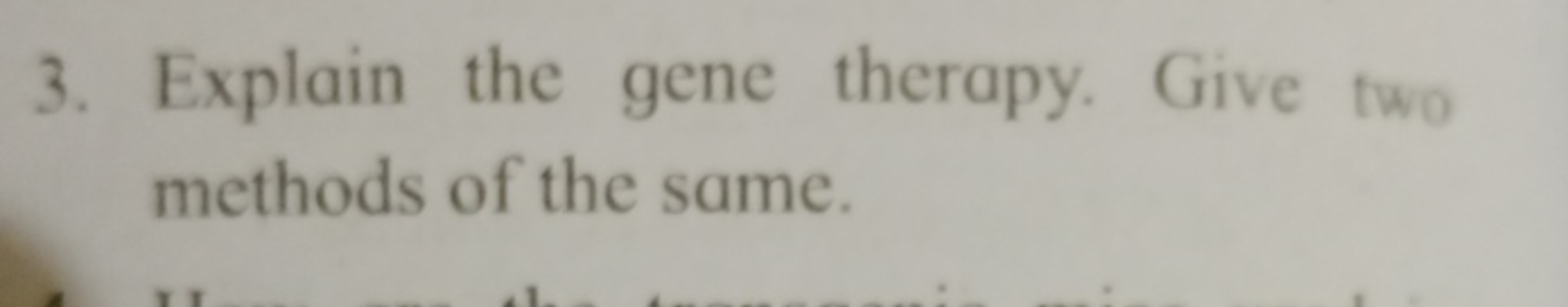 3. Explain the gene therapy. Give two methods of the same.