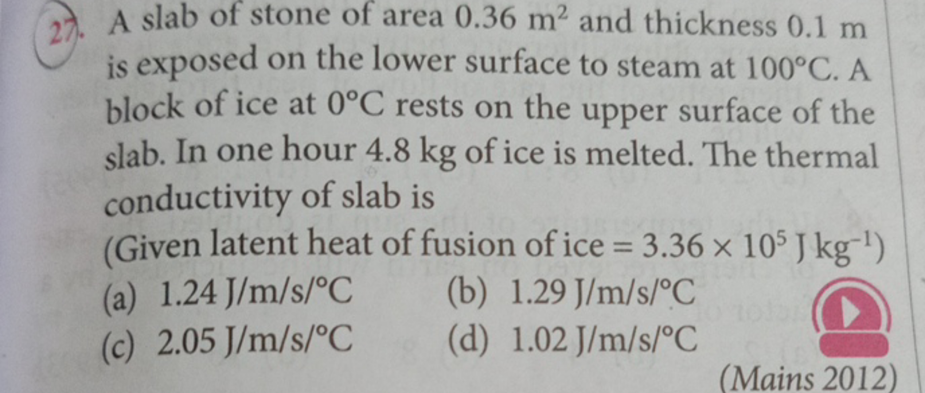 27. A slab of stone of area 0.36 m2 and thickness 0.1 m is exposed on 