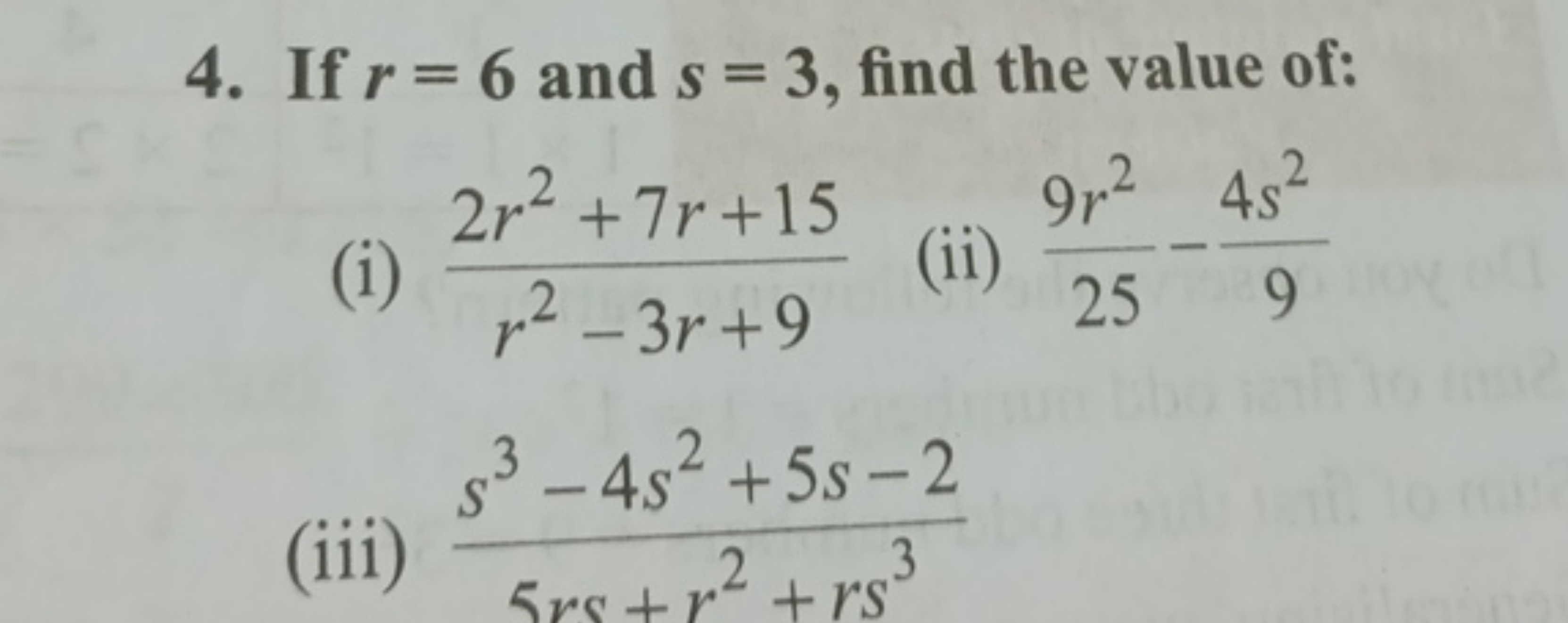 4. If r=6 and s=3, find the value of:
(i) r2−3r+92r2+7r+15​
(ii) 259r2