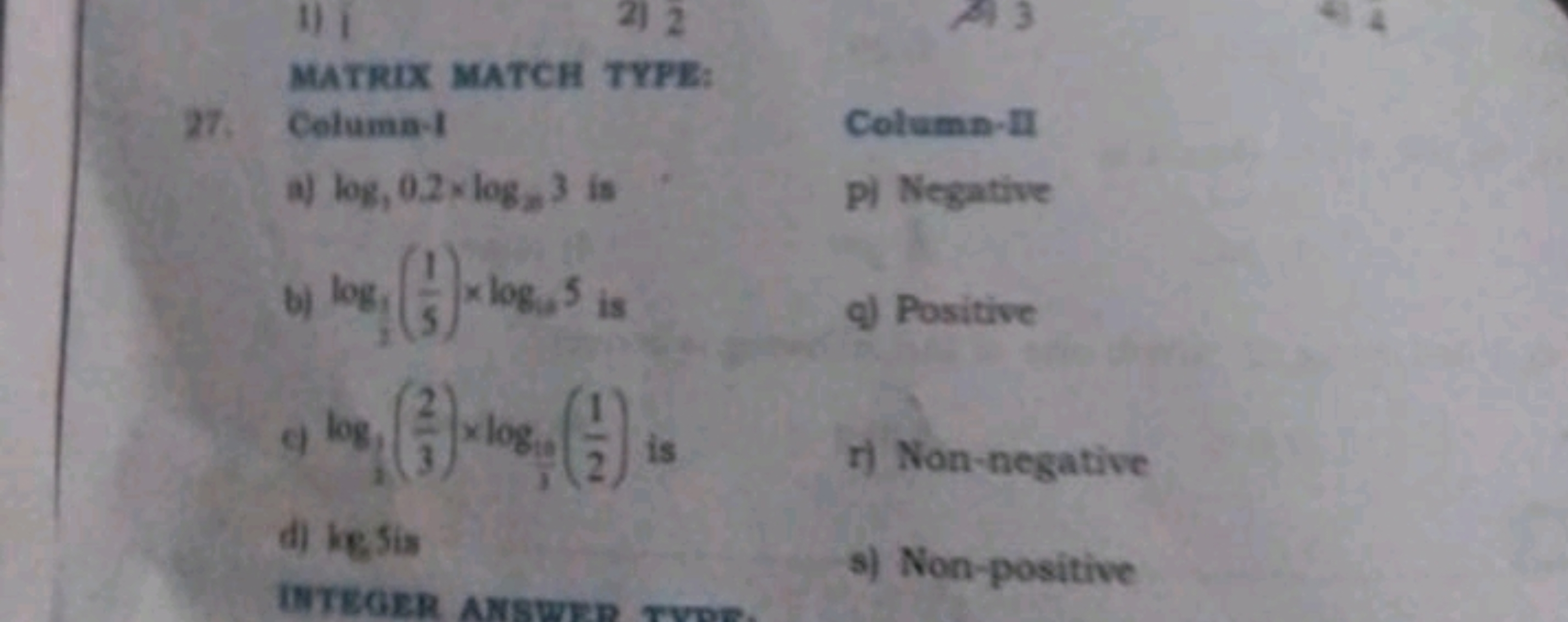 1) 1
2) 2

MATREX MATCH TYPE:
27. Celuma-1

Column-II
a) log,0.2×logx​