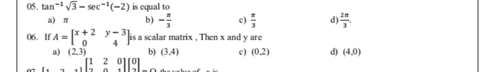 05. tan−13​−sec−1(−2) is equal to
a) π
b) −3π​
c) 3π​
d) 32π​.
06. If 