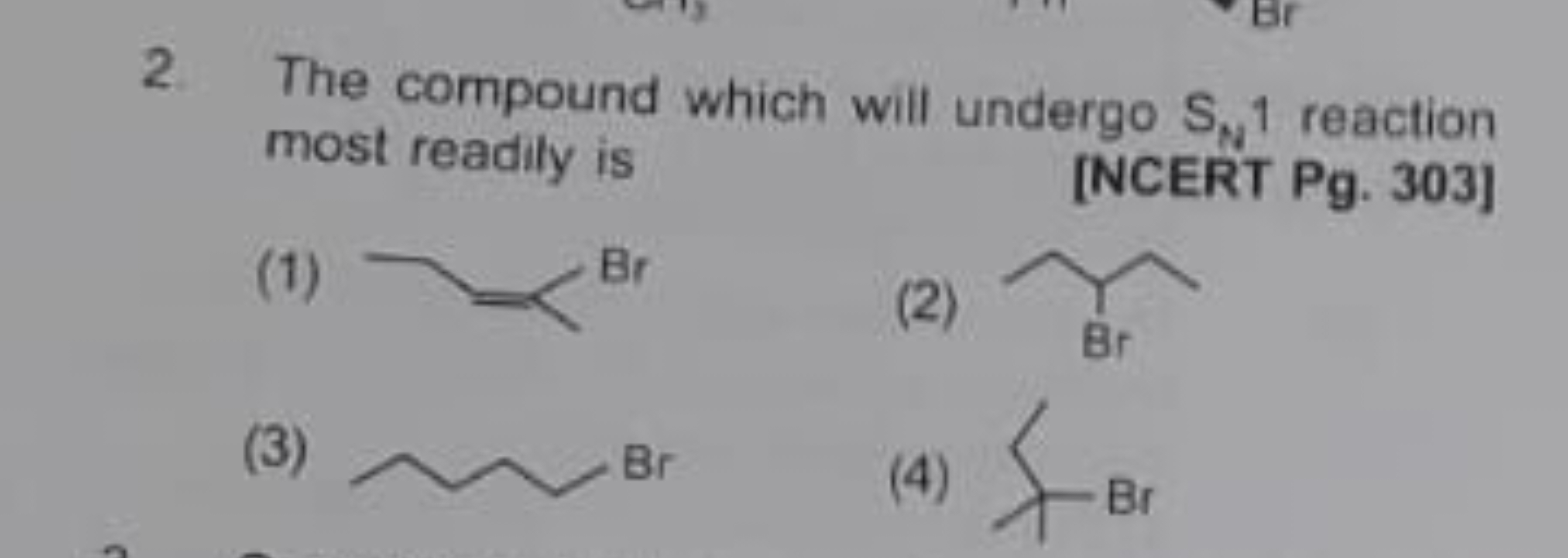 2. The compound which will undergo SN1​ reaction most readily is
[NCER