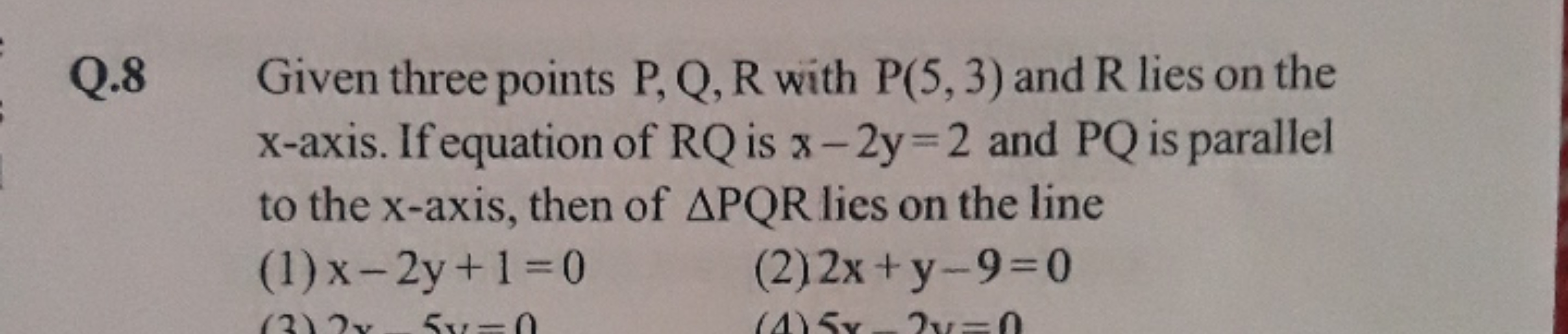 Q. 8 Given three points P,Q,R with P(5,3) and R lies on the x-axis. If