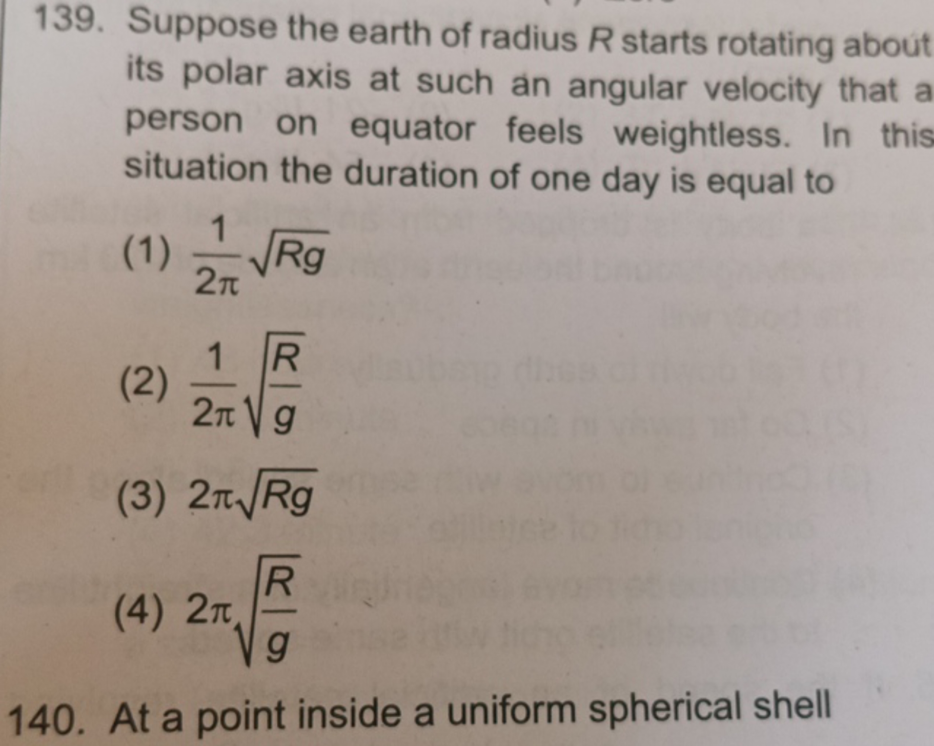 139. Suppose the earth of radius R starts rotating about its polar axi