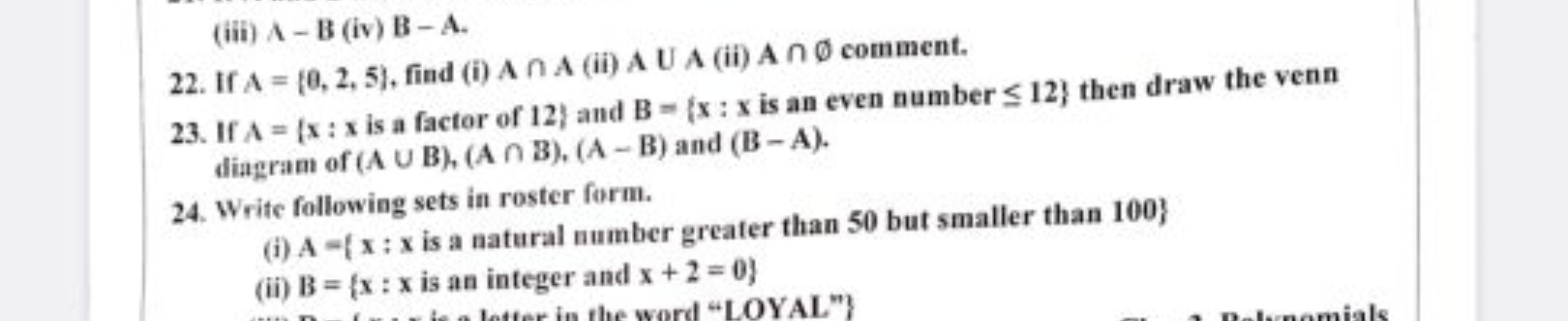 (iii) A−B (iv) B−A.
22. If A={0,2,5}, find (i) A∩A (ii) A∪A (ii) A∩∅ c