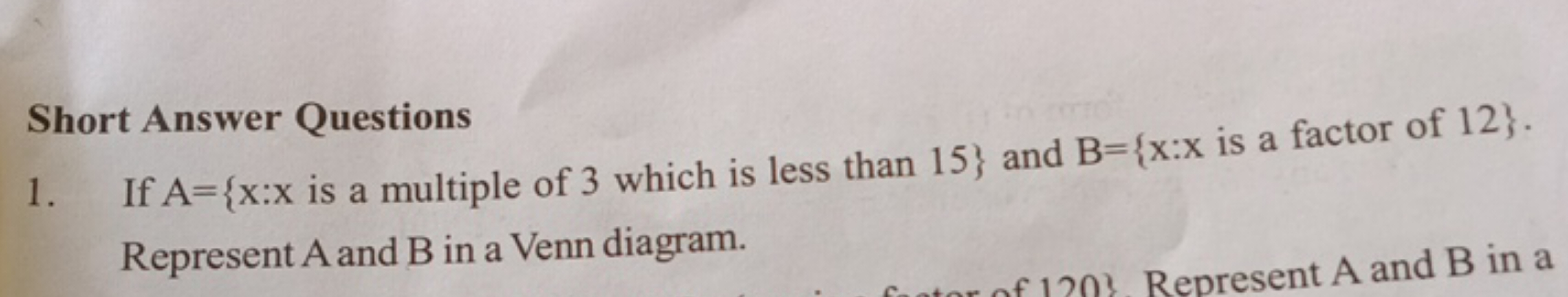 Short Answer Questions
1. If A={x:x is a multiple of 3 which is less t